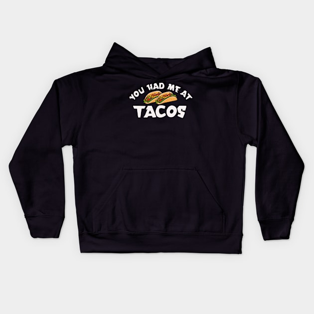 You Had Me At Tacos Kids Hoodie by okpinsArtDesign